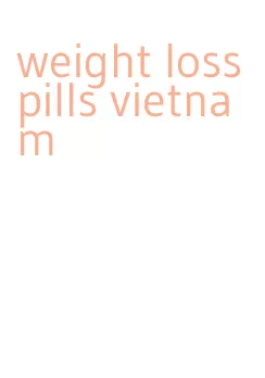 weight loss pills vietnam