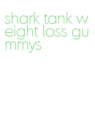 shark tank weight loss gummys