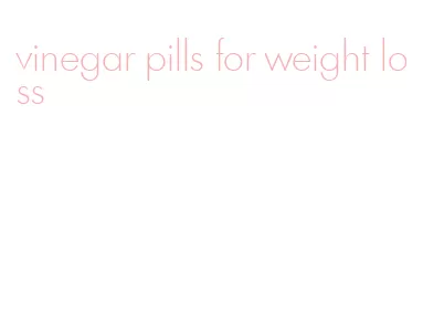 vinegar pills for weight loss