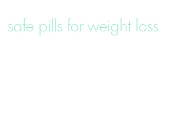 safe pills for weight loss