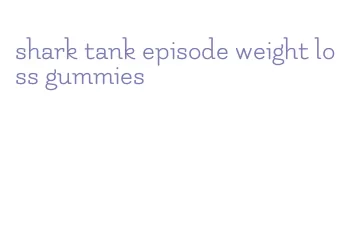 shark tank episode weight loss gummies