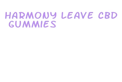 harmony leave cbd gummies