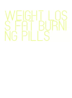 weight loss fat burning pills