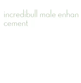 incredibull male enhancement