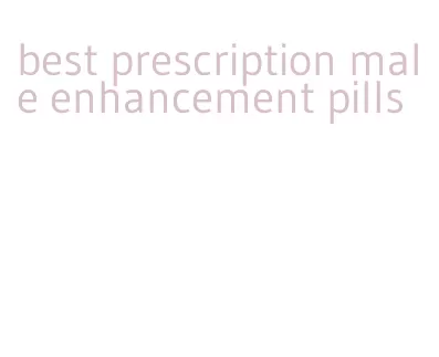 best prescription male enhancement pills