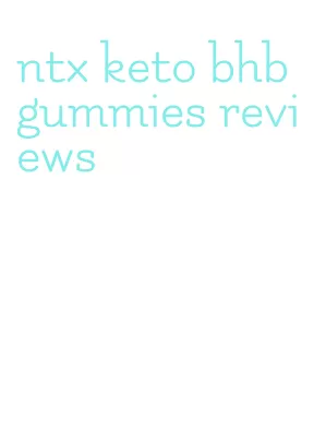 ntx keto bhb gummies reviews