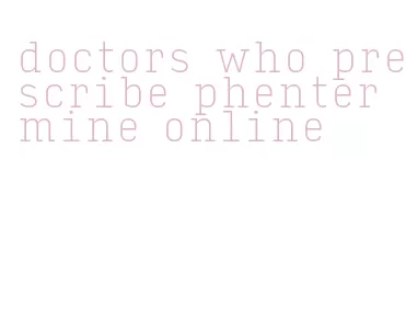 doctors who prescribe phentermine online