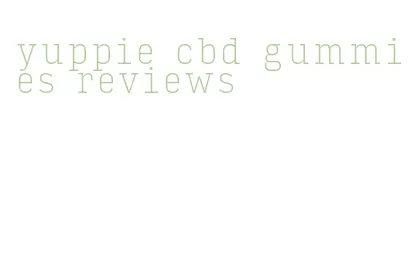 yuppie cbd gummies reviews