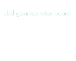 cbd gummies relax bears