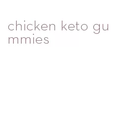 chicken keto gummies