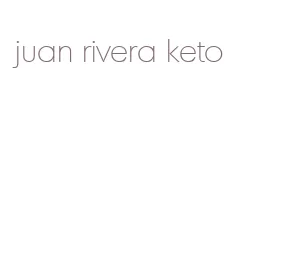 juan rivera keto