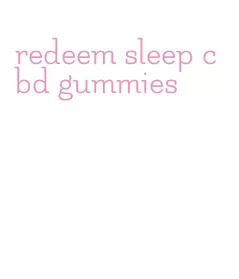 redeem sleep cbd gummies