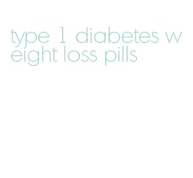 type 1 diabetes weight loss pills