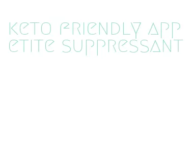 keto friendly appetite suppressant