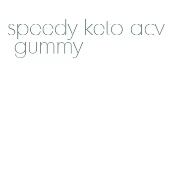 speedy keto acv gummy