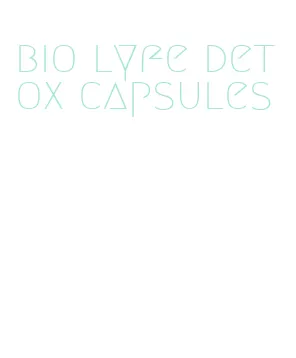 bio lyfe detox capsules