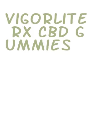 vigorlite rx cbd gummies