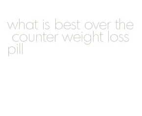 what is best over the counter weight loss pill