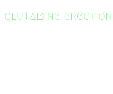 glutamine erection