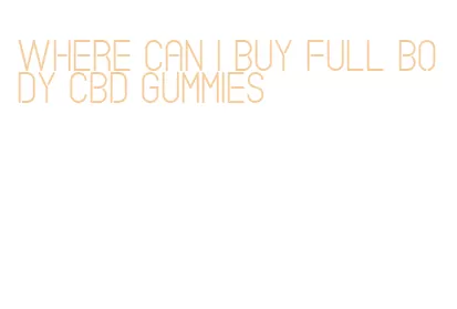 where can i buy full body cbd gummies