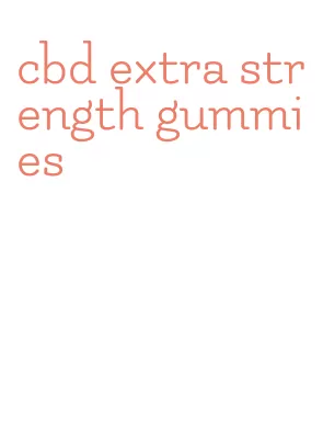 cbd extra strength gummies