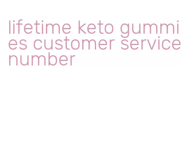 lifetime keto gummies customer service number