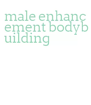 male enhancement bodybuilding