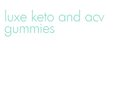 luxe keto and acv gummies