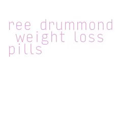 ree drummond weight loss pills