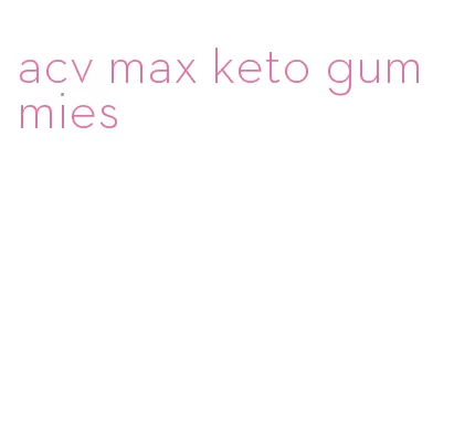 acv max keto gummies