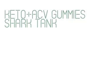 keto+acv gummies shark tank