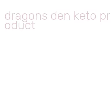 dragons den keto product