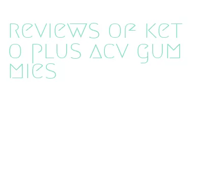 reviews of keto plus acv gummies