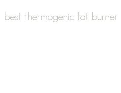 best thermogenic fat burner