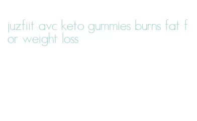 juzfiit avc keto gummies burns fat for weight loss