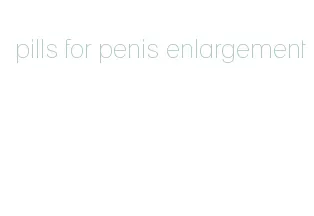 pills for penis enlargement