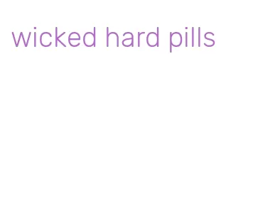 wicked hard pills