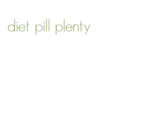 diet pill plenty