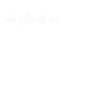 ed pills dr oz