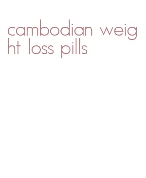 cambodian weight loss pills