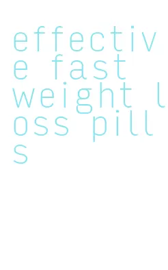 effective fast weight loss pills