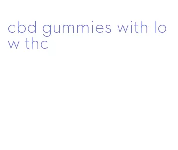 cbd gummies with low thc