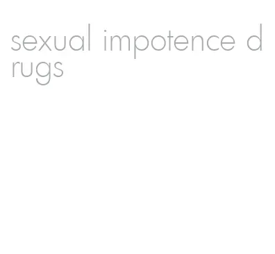 sexual impotence drugs