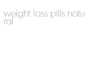 weight loss pills natural