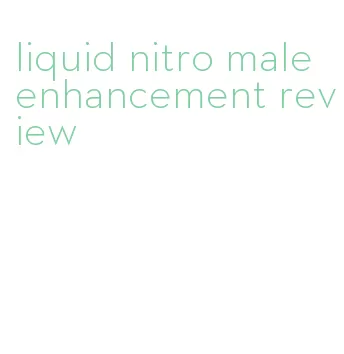 liquid nitro male enhancement review