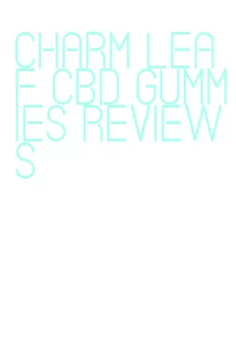 charm leaf cbd gummies reviews