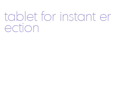 tablet for instant erection