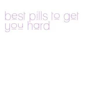 best pills to get you hard