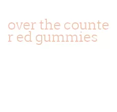 over the counter ed gummies