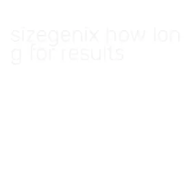 sizegenix how long for results